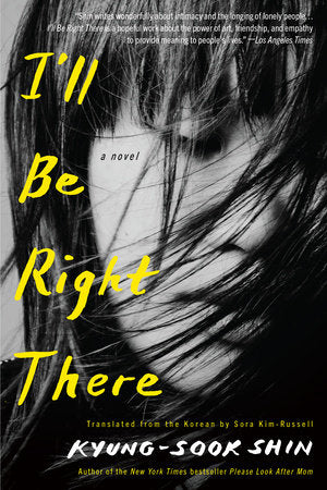 I'll Be Right There Paperback by Kyung-Sook Shin