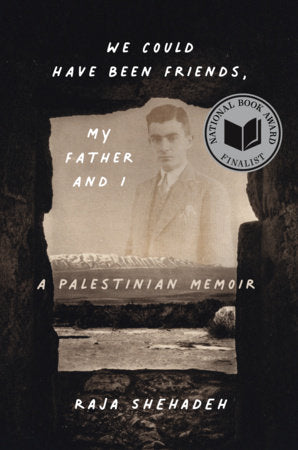 We Could Have Been Friends, My Father and I Paperback by Raja Shehadeh