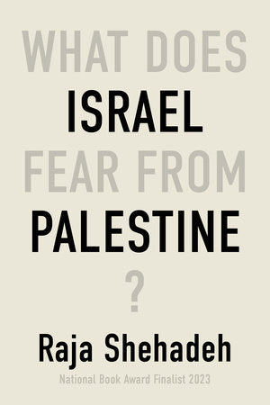 What Does Israel Fear From Palestine? Paperback by Raja Shehadeh