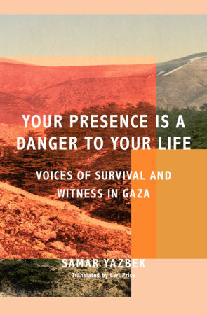 Your Presence Is a Danger to Your Life Paperback by Samar Yazbek
