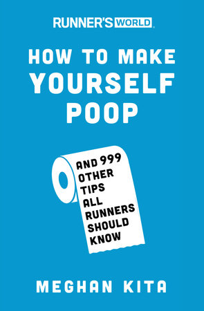 Runner's World How to Make Yourself Poop Paperback by Meghan Kita
