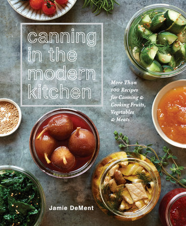Canning in the Modern Kitchen Paperback by Jamie DeMent