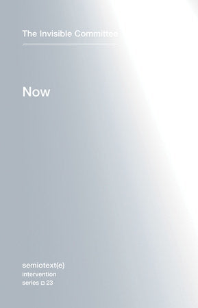 Now Paperback by The Invisible Committee; translated by Robert Hurley