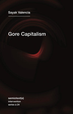 Gore Capitalism Paperback by Sayak Valencia; translated by John Pluecker