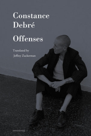 Offenses Paperback by Constance Debré; translated by Jeffrey Zuckerman
