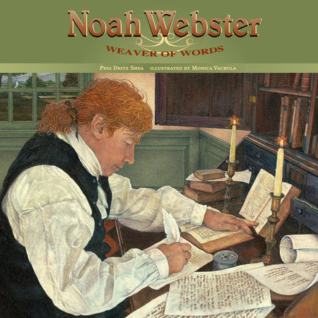 Noah Webster Paperback by Pegi Deitz Shea; Illustrated by Monica Vachula