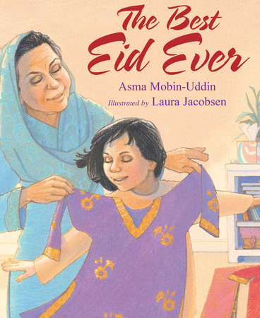 The Best Eid Ever TR by Asma Mobin-Uddin; Illustrated By Laura Jacobsen