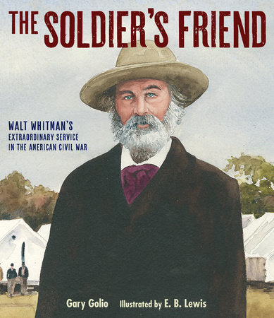 The Soldier's Friend Hardcover by Gary Golio; Illustrated by E. B. Lewis