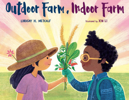 Outdoor Farm, Indoor Farm Hardcover by Lindsay Metcalf; Illustrated by Xin Li