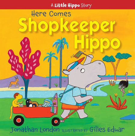 Here Comes Shopkeeper Hippo Hardcover by Jonathan London; Illustrated by Gilles Eduar