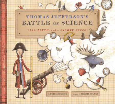 Thomas Jefferson's Battle for Science Hardcover by Beth Anderson; Illustrated by Jeremy Holmes