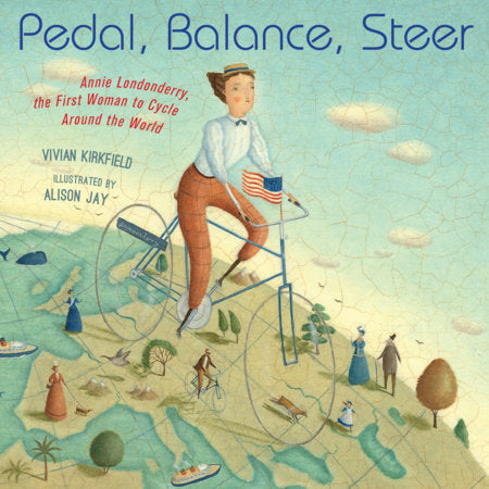 Pedal, Balance, Steer Hardcover by Vivian Kirkfield; Illustrated by Alison Jay