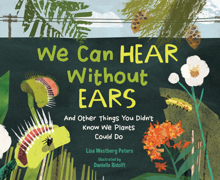 We Can Hear Without Ears Hardcover by Lisa Westberg Peters; Illustrated by Danielle Ridolfi