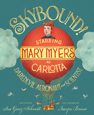 Skybound! Hardcover by Sue Ganz-Schmitt; Illustrated by Iacopo Bruno
