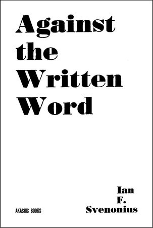 Against the Written Word Paperback by IanF. Svenonius