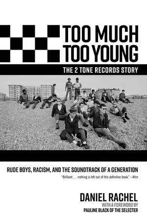 Too Much Too Young, the 2 Tone Records Story Hardcover by Daniel Rachel