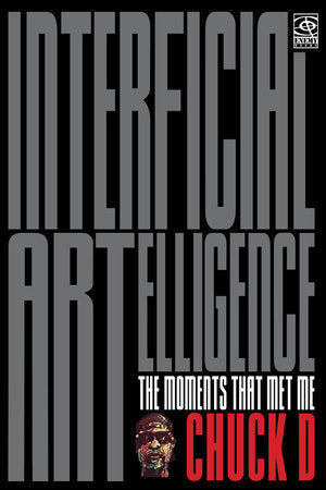 Interficial ARTelligence Paperback by Chuck D