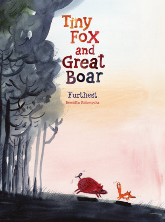 Tiny Fox and Great Boar Book Two: Furthest Hardcover by Berenika Kolomycka