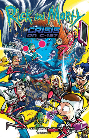 Rick and Morty: Crisis on C-137 Paperback by Stephanie Phillips
