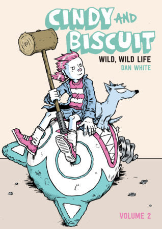 Cindy and Biscuit Vol. 2: Wild, Wild Life Paperback by Dan White
