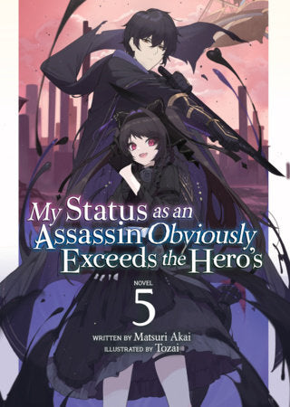 My Status as an Assassin Obviously Exceeds the Hero's (Light Novel) Vol. 5 Paperback by Matsuri Akai; Illustrated by Tozai