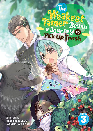 The Weakest Tamer Began a Journey to Pick Up Trash (Light Novel) Vol. 3 Paperback by Honobonoru500; Illustrations by Nama