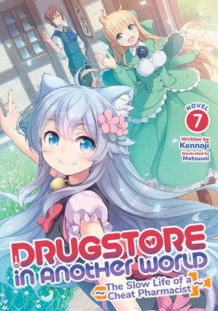 Drugstore in Another World: The Slow Life of a Cheat Pharmacist (Light Novel) Vol. 7 Paperback by Kennoji; Illustrated by Matsuuni