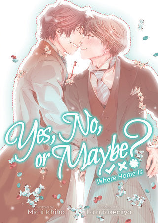 Yes, No, or Maybe? (Light Novel 3) - Where Home Is Paperback by Michi Ichiho; Illustrated by Lala Takemiya