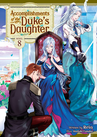Accomplishments of the Duke's Daughter (Light Novel) Vol. 8 Paperback by Reia; Illustrated by Haduki Futaba
