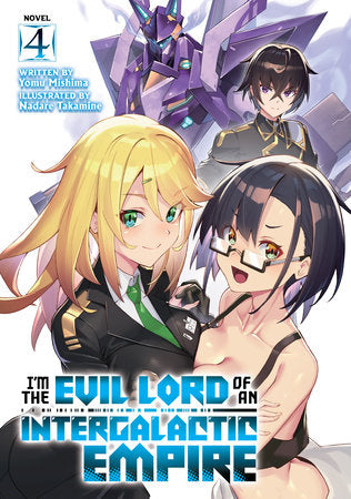 I’m the Evil Lord of an Intergalactic Empire! (Light Novel) Vol. 4 Paperback by Yomu Mishima; Illustrated by Nadare Takamine