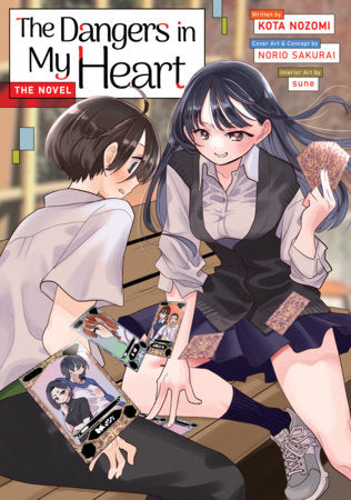 The Dangers in My Heart - The Novel (Light Novel) Paperback by Kota Nozomi; Illustrated by Norio Sakurai and sune