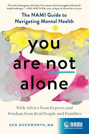 You Are Not Alone Paperback by Ken Duckworth, MD