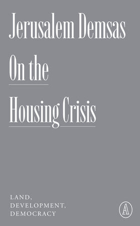 On the Housing Crisis Paperback by Jerusalem Demsas