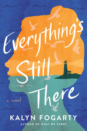 Everything's Still There Paperback by Kalyn Fogarty