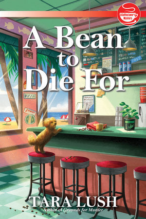 A Bean to Die For Hardcover by Tara Lush