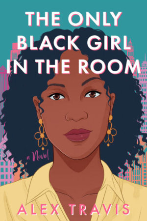 The Only Black Girl in the Room Hardcover by Alex Travis