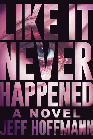 Like it Never Happened Hardcover by Jeff Hoffmann