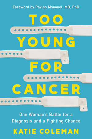 Too Young for Cancer Hardcover by Katie Coleman