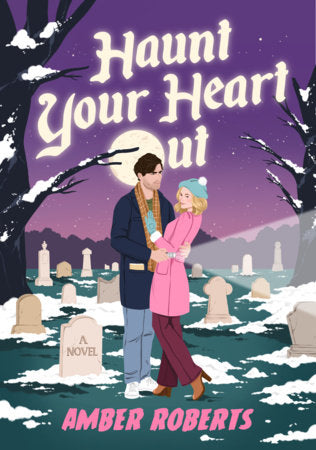 Haunt Your Heart Out Hardcover by Amber Roberts