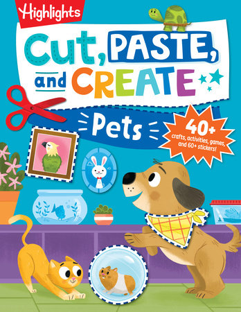 Cut, Paste, and Create Pets Paperback by Highlights