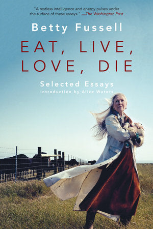 Eat Live Love Die Paperback by Betty Fussell