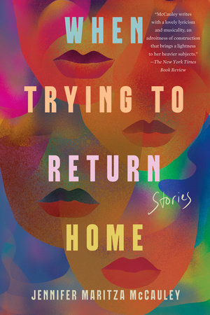When Trying to Return Home TR by Jennifer Maritza McCauley