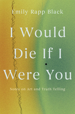 I Would Die If I Were You Hardcover by Emily Rapp Black