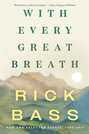 With Every Great Breath TR by Rick Bass