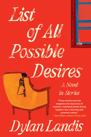 List of All Possible Desires: A Novel in Stories Hardcover by Landis, Dylan
