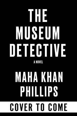 The Museum Detective Paperback by Maha Khan Phillips
