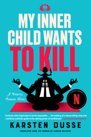 My Inner Child Wants to Kill Paperback by Karsten Dusse; Translated by Florian Duijsens