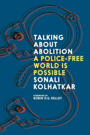 Talking About Abolition Paperback by Sonali Kolhatkar