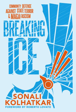 Breaking ICE Paperback by Sonali Kolhatkar
