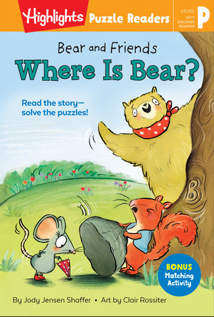 Bear and Friends: Where Is Bear? TR by Jody Jensen Shaffer; Illustrated by Clair Rossiter